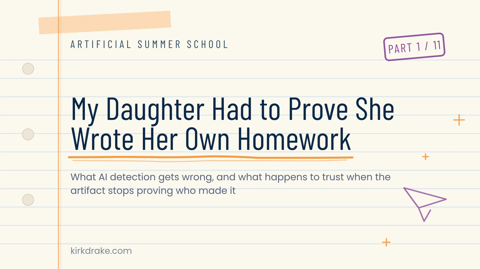 Artificial Summer School series banner in navy and orange. Part 1 of 11: My Daughter Had to Prove She Wrote Her Own Homework.